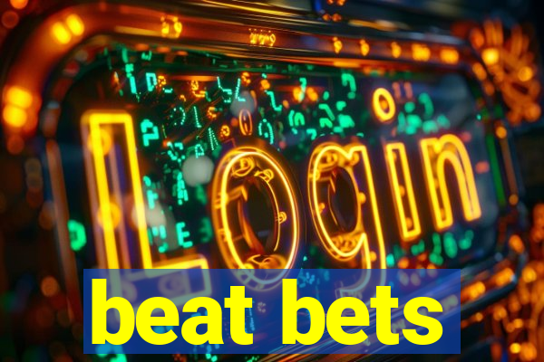 beat bets